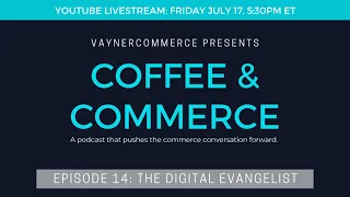 Coffee & Commerce Episode 14: The Digital Evangelist