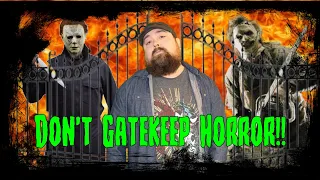 Don't Gatekeep Horror!