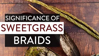 Meaning of SWEETGRASS Braids (What is the Significance of SWEET GRASS Braids?) 🌾