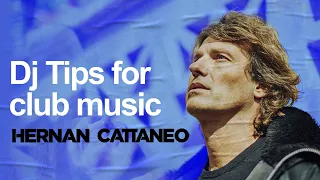 Learn Dj tips for club music with Hernan Cattaneo.