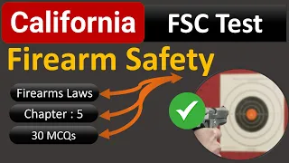 Firearm Safety Practice Test 2023 California FSC Chapter : 5 Firearms Laws