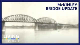 McKinley Bridge Update | Living St. Louis