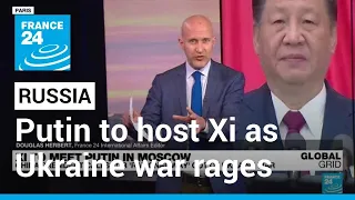 Putin to host ally Xi in Russia as Ukraine war rages • FRANCE 24 English