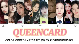 BABYMONSTER (G)-IDLE IVE COLOR CODED LYRICS QUEENCARD