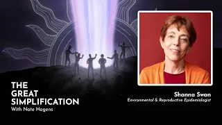 Dr. Shanna Swan “Sperm and Our Future” | The Great Simplification #02