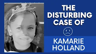 The Disturbing Case Of Kamarie Holland