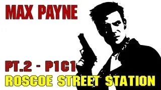 Max Payne - Part 1 Chapter 1: Roscoe Street Station