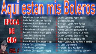 Aqui estan mis Boleros Vol.1. Roberto Ledesma, Javier Solis, Lucho Gatica y mas