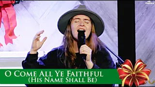 O Come All Ye Faithful (His Name Shall Be) - LIVE,  LifePoint Worship