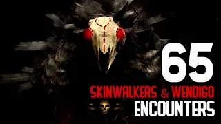 65 ENCOUNTERS WITH SKINWALKERS & WENDIGOS COMPILATION 6 HOURS -  What Lurks Beneath