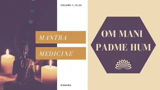 Om Mani Padme Hum ➽ Mantra Medicine Volume 1 (Dec 2020) | Kirbanu