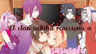 💖el Clan uchiha reacciona a sasusaku😲💫 (leer la descripción)