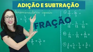 FRAÇÃO - ADIÇÃO e SUBTRAÇÃO com DENOMINADORES IGUAIS - Professora Angela Matemática