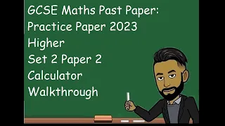 GCSE Maths Practice Paper 2023 Higher Set 2 Paper 2 Calculator Walkthrough