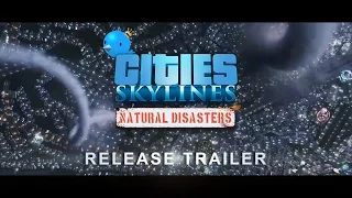 Cities: Skylines - Natural Disasters, Release Trailer