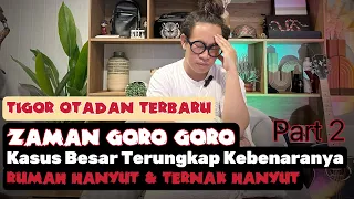 Zaman Goro Goro part 2 - Terawangan Tigor Otadan