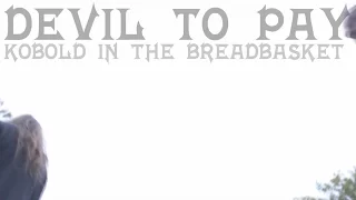 DEVIL TO PAY - "Kobold in the Breadbasket" (OFFICIAL VIDEO)
