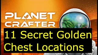 Planet Crafter - 11 Secret Golden Chest Locations