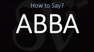 How to Pronounce ABBA? (CORRECTLY)