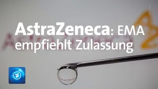 Europäische Arzneimittelbehörde empfiehlt Zulassung von AstraZeneca-Impfstoff