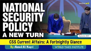 National Security Policy: A New Turn | CSS Current Affairs | A Fortnightly Glance | Ep 25 | WTI