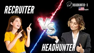 What is the difference between a headhunter and a recruiter? | Headhunter X