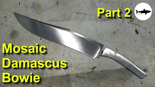 Forging a Mosaic Damascus Bowie Knife - Part 2 - Making the Blade