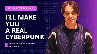 I'll Make You A CyberPunk!!!