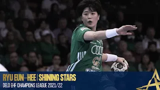 RYU EUN-HEE | Shining Stars 🌟 | DELO EHF Champions League 2021/22