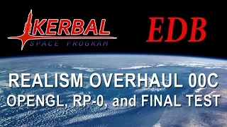 Realism Overhaul in KSP Beta 00C - OpenGL, Updates, RP-0 and Final Test