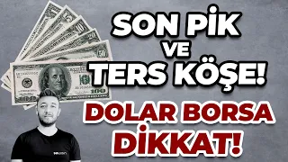 SON PİK VE TERS KÖŞE!  DOLAR BORSA DİKKAT!