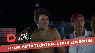 Kızlar Metin Tekin'i  Nasıl Ekti? 410. Bölüm