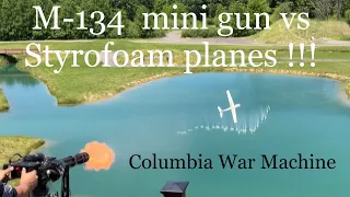 M-134 Mini Gun vs Styrofoam planes !  Columbia War Machine