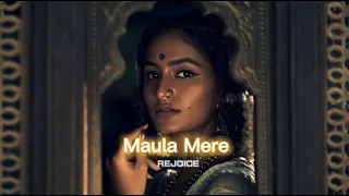 Maula Mere Maula [slowed+reverbed] || REJOICE