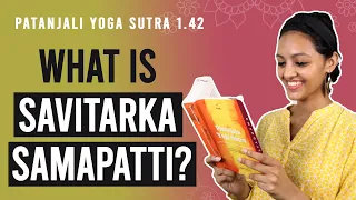 Patanjali Yoga Sutra 1.42 - What Is Savitarka Samapatti? | Yoga Teacher Training | Anvita Dixit