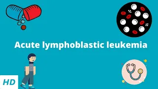 Acute Lymphoblastic Leukemia, Causes, Signs and Symptoms, Diagnosis and Treatment.