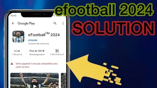 Comment réglé le problème de votre appareil non compatible à cette version efootball 2024 mobile