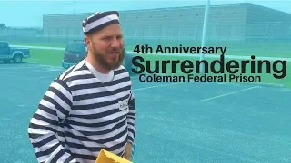 My 4 Year Anniversary. Self Surrendering To Coleman Federal Prison.