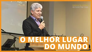 O MELHOR LUGAR DO MUNDO - Hernandes Dias Lopes