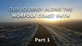 Part 1- Our Journey Along The Norfolk Coast Path