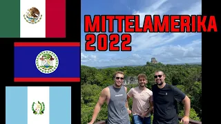 Mittelamerika Trip 2022 - Guatemala Belize Mexiko