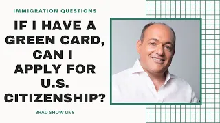 If I Have A Green Card, Can I Apply for U.S. Citizenship? | Immigration Law Advice 2021