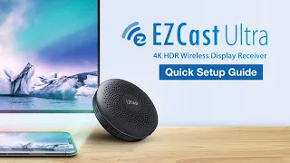 EZCast Ultra Official Quick Setup Guide - 4K HDR Wireless Display Receiver