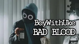 BoyWithUke - Bad Blood (Lyric Video)