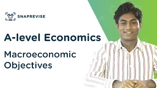 Macroeconomic Objectives | A-level Economics | OCR, AQA, Edexcel