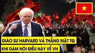 Cả Trung Quốc Nhục Nhã Khi Bị Giáo Sư  Harvard Đáp Trả Cực Gắt Khi Dám Nói Điều Này Về Việt Nam