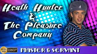 Heath Hunter & The Pleasure Company "Master & Servant" (1996) [Ремастер в FullHD]