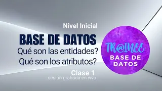 Base de datos - Entidades y atributos. Explicación simple con ejemplos reales. Nivel Inicial.