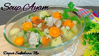 Resep Sup Ayam | Cara Membuat Sop Ayam Enak | Sup Ayam Sehat Tanpa Minyak