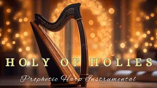 HOLY OF HOLIES/PROPHETIC HARP WARFARE INSTRUMENTAL /BACKGROUND PRAYER MUSIC